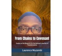 From Chains to Covenant: Exodus as the Blueprint for the Believer's Journey of Transformation