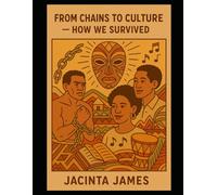 From Chains to Culture - How We Survived: A Caribbean Black History Coloring Book for Children