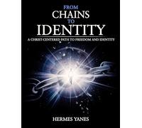 From Chains to Identity: A Christ-Centered Path to Freedom and Identity