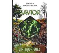 From Chaos Comes Order: Book Three: Savior