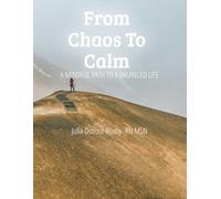 From Chaos to Calm: A Mindful Path to a Balanced Life