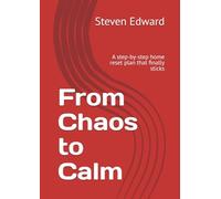 From Chaos to Calm: A step-by-step home reset plan that finally sticks