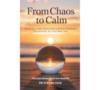 From Chaos to Calm: Break Free From Stress with 5-Minute Practices That Actually Fit Your Busy Life