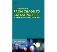 From Chaos To Catastrophe?: Texts And The Transitionality Of The Mind: 59 (Anglia)