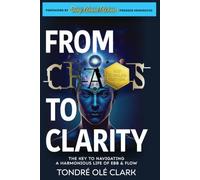 From Chaos To Clarity: The Key to Navigating a Harmonious Life of Ebb & Flow