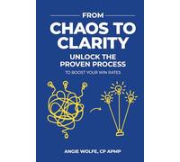 From Chaos to Clarity: Unlock the Proven Process to Boost Your Win Rates