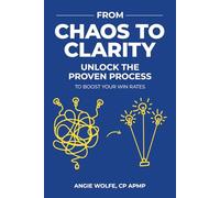 From Chaos to Clarity: Unlock the Proven Process to Boost Your Win Rates