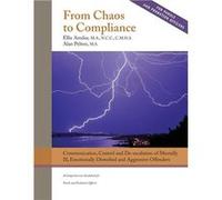From Chaos to Compliance Communication Control and Deescalation of Mentally Ill amp Aggressive Offenders A Comprehensive Guidebook for Parole and Probatio Alan PeltonAlan Pelton (Auteur)