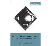 From Chaos to Cosmos: Creation to New Creation