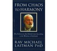 From Chaos to Harmony by Laitman & Rav Michael & PhD Michael Laitman (Auteur)
