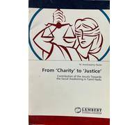 From Charity To Justice Contribution Of The Jesuits Towards The Social Awakening In Tamil Nadu ( 9783847347545 )
