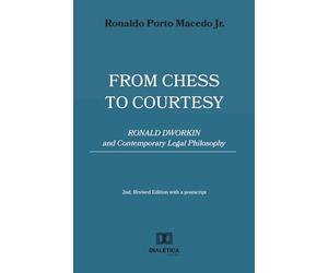 From Chess to Courtesy: Ronald Dworkin and Contemporary Legal Philosophy