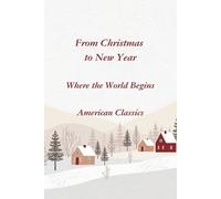 From Christmas to New Year: Where the World Begins American Classics