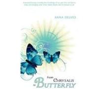 From Chrysalis to Butterfly: A Personal Journey Revealing How Knowledge of Our Past Lives Can Heal Us Today and Divulging Some of the Hidden Depths Delves, Anna (Auteur)