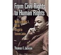 From Civil Rights to Human Rights, Politics and Culture in Modern America Thomas F. Jackson (Auteur)