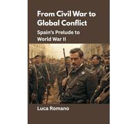 From Civil War to Global Conflict: Spain’s Prelude to World War II