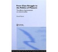 From Class Struggle to the Politics of Pleasure by David Harris David Harris (Auteur)