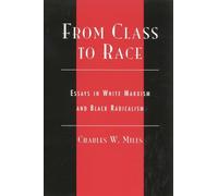 From Class to Race: Essays in White Marxism and Black Radicalism (New Critical Theory)