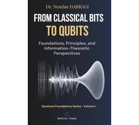 From Classical Bits to Qubits: Foundations, Principles, and Information-Theoretic Perspectives
