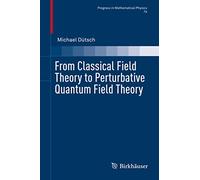 From Classical Field Theory to Perturbative Quantum Field Theory