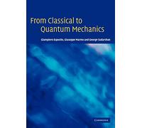 From Classical to Quantum Mechanics: An Introduction to the Formalism, Foundations and Applications