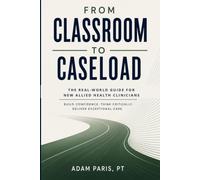 From Classroom to Caseload: The Real-World Guide for New Allied Health Clinicians