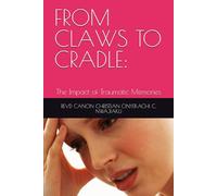 FROM CLAWS TO CRADLE:: The Impact of Traumatic Memories