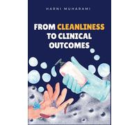 FROM CLEANLINESS TO CLINICAL OUTCOMES: A Practical NHS Handbook On Environmental Hygiene, Patient Safety, And Reduced Length Of Stay