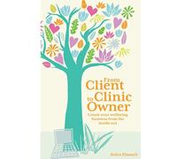 From Client to Clinic Owner: Create your wellbeing business from the inside out