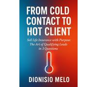 From Cold Contact to Hot Client - The Art of Qualifying Leads in 3 Questions