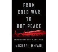 From Cold War to Hot Peace: An American Ambassador in Putin's Russia