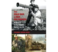 From Cold War to New Millennium: The History of the Royal Canadian Regiment, 1953-2008