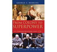 From Colony to Superpower: U.S. Foreign Relations Since 1776