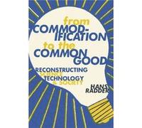 From Commodification to the Common Good by Hans Radder Hans Radder (Auteur)