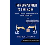From Competition To Dominion: How To Conquer The African Market In The Digital Age