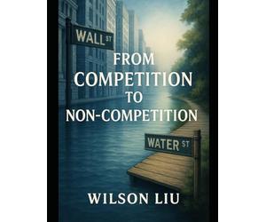 From Competition to Non-Competition: An Intellectual Dialogue Between Michael Porter and The Capital Trilogy