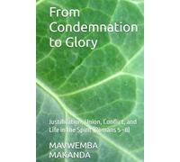 From Condemnation to Glory: Justification, Union, Conflict, and Life in the Spirit (Romans 5-8)