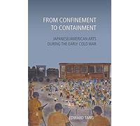 From Confinement To Containment: Japanese/American Arts During The Early Cold War