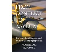 FROM CONFLICT TO ASYLUM: The interplay of international relations and refugee policies