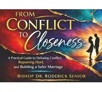 From Conflict to Closeness: A Practical Guide to Defusing Conflict, Repairing Hurt, and Building a Safer Marriage