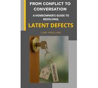 From Conflict to Conversation: A Homeowner's Guide to Resolving Latent Defects