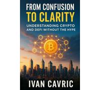 From Confusion to Clarity: Understanding Crypto and DeFi Without the Hype