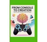 From Console to Creation: Master Code Through Interactive Games