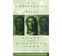 From Constantine to Julian: Pagan and Byzantine Views: A Source History