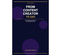 From Content Creator to CEO: "How to Stop Being a Creator and Start Thinking Like a CEO"
