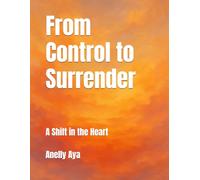From Control to Surrender: A Shift in the Heart