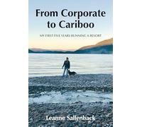 From Corporate to Cariboo: My First Five Years Running a Resort