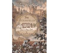 From Cottonfields to Castles: How Faith, Family, and the Soil Beneath My Feet Shaped a Life