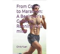 From Couch to Marathon A Beginners Guide to Running 26.2 miles - Chris Yuen - Amazon Digital Services LLC KDP - Livre en Anglais Chris YuenChris Yuen (Auteur)
