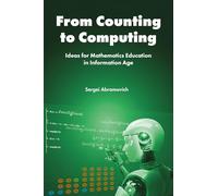 From Counting to Computing: Ideas for Mathematics Education in Information Age